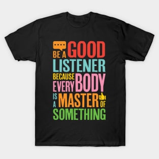 Be a good listener friendship T-Shirt